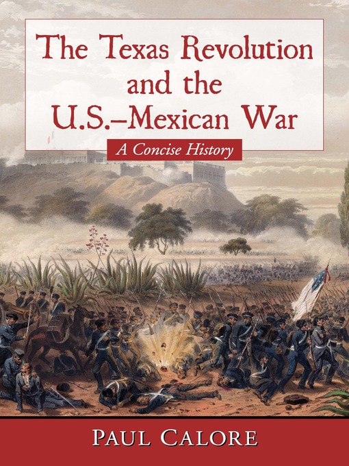 Title details for The Texas Revolution and the U.S.-Mexican War by Paul Calore - Available